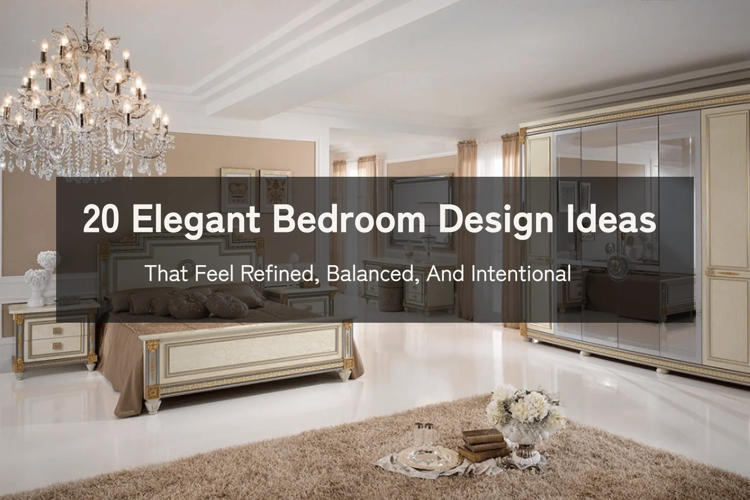 20 Elegant Bedroom Design Ideas: Refined & Intentional Designs