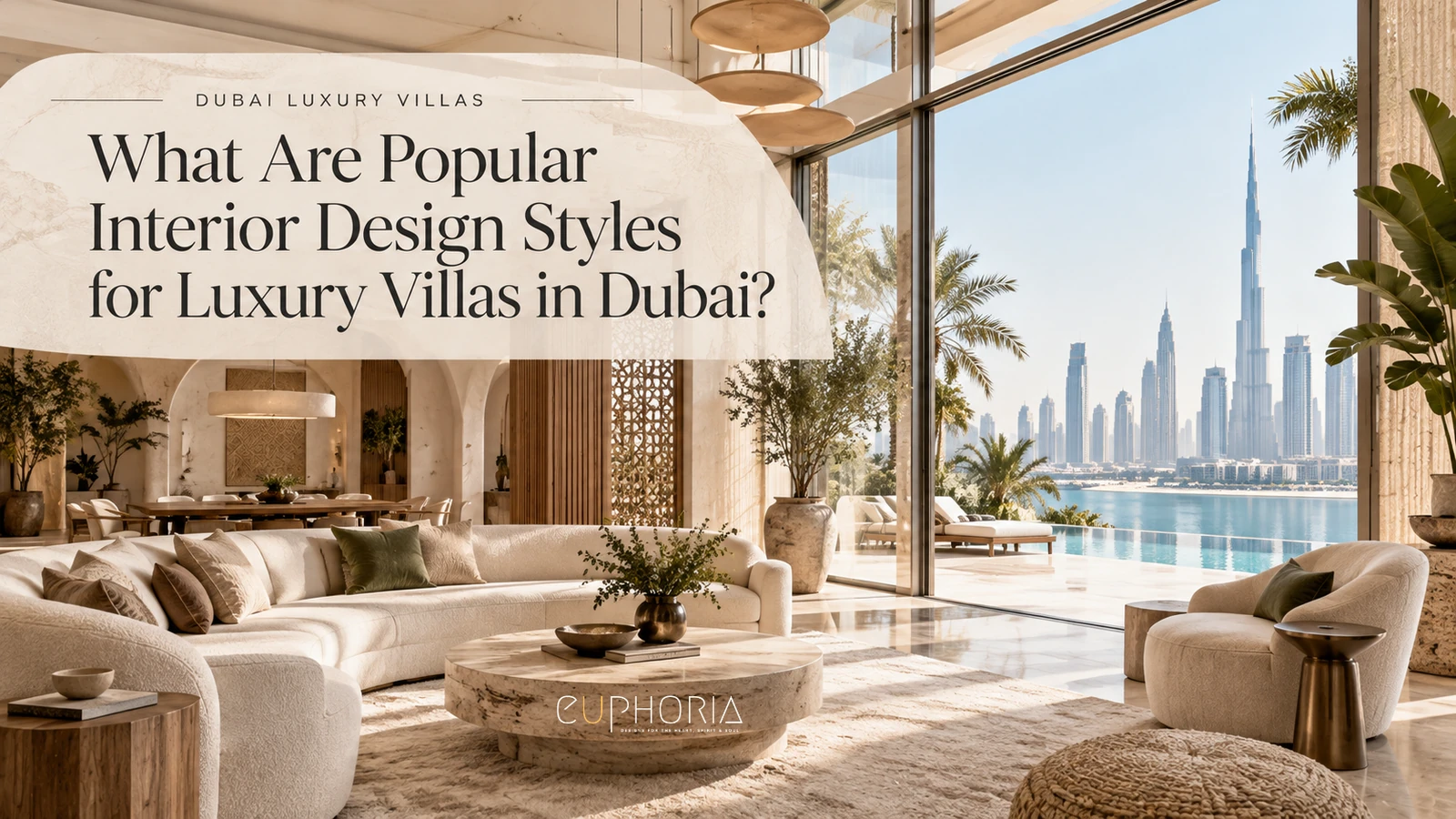 What Are Popular Interior Design Styles for Luxury Villas in Dubai?