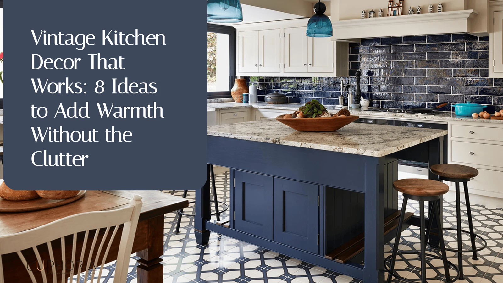 Vintage Kitchen Decor That Works: 8 Ideas to Add Warmth Without the Clutter